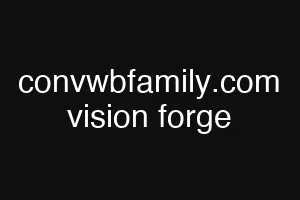 convwbfamily.com vision forge