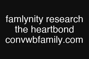 famlynity research the heartbond convwbfamily.com